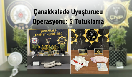 Çanakkale’de Uyuşturucu Operasyonu: 5 Tutuklama