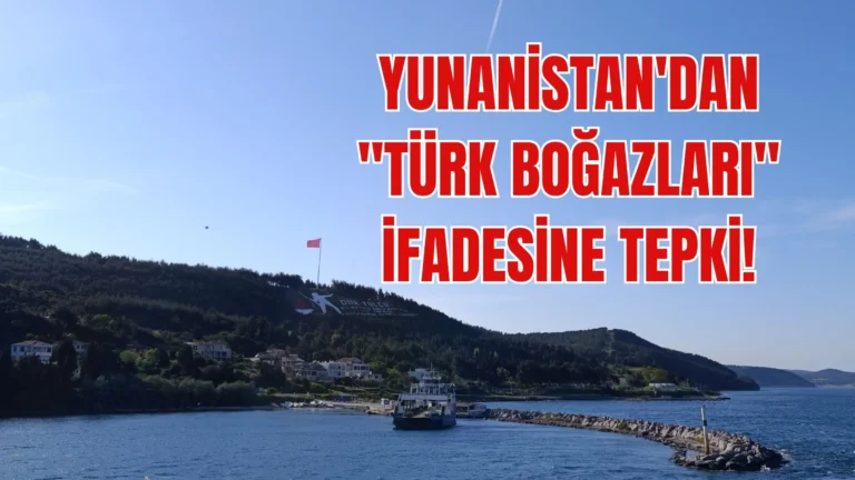 Yunanistan’dan BM’de “Türk Boğazları” İtirazı: Türkiye’den Diplomatik Rest Gecikmedi